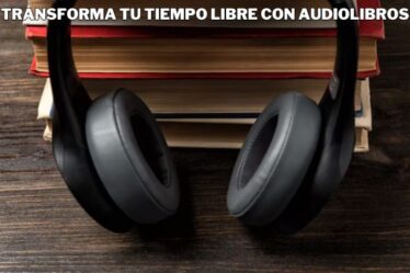 Transforma tu Tiempo Libre con Audiolibros